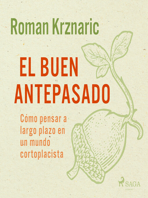 Title details for El buen antepasado--Cómo pensar a largo plazo en un mundo cortoplacista by Roman Krznaric - Available